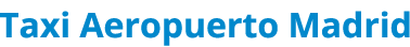 Taxi Aeropuerto Madrid